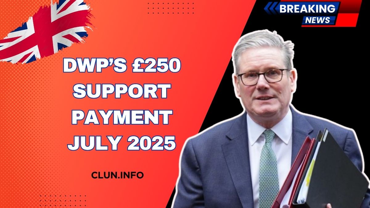 DWP’s £250 Support Payment July 2025 – Full Eligibility Criteria And Income Thresholds
