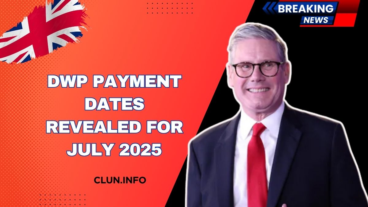 DWP Payment Dates Revealed For July 2025 – Benefits And Pensions Schedule