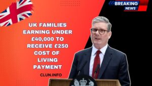 UK Families Earning Under £40,000 To Receive £250 Cost Of Living Payment