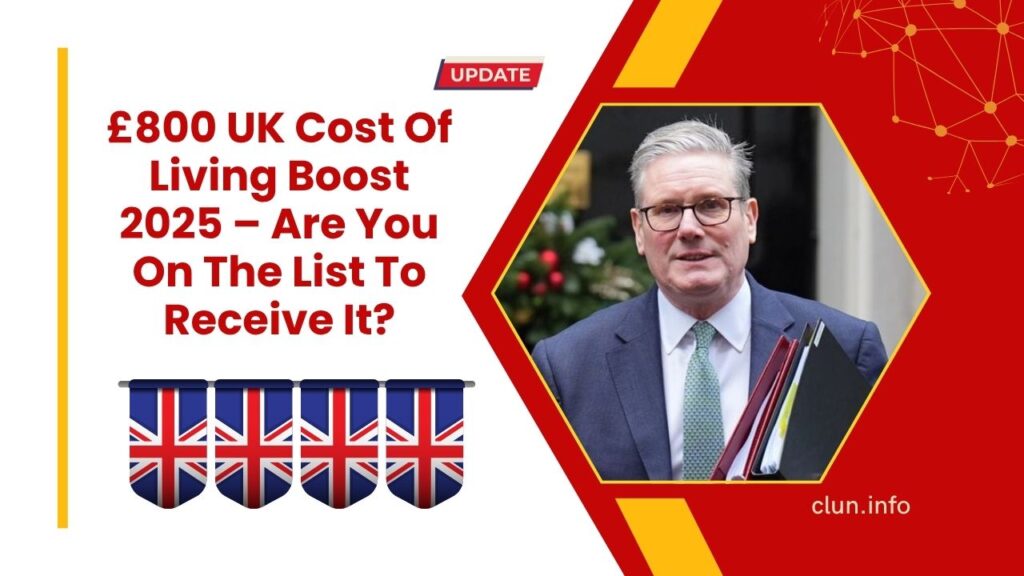 £800 UK Cost Of Living Boost 2025 – Are You On The List To Receive It?