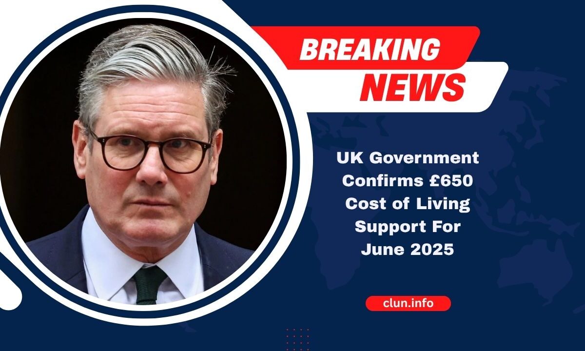 UK Government Confirms £650 Cost of Living Support For June 2025 – Key Dates & Eligibility