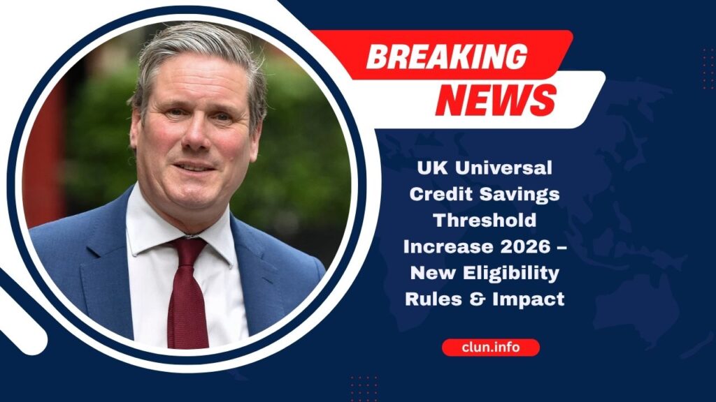 UK Universal Credit Savings Threshold Increase 2026 – New Eligibility Rules & Impact