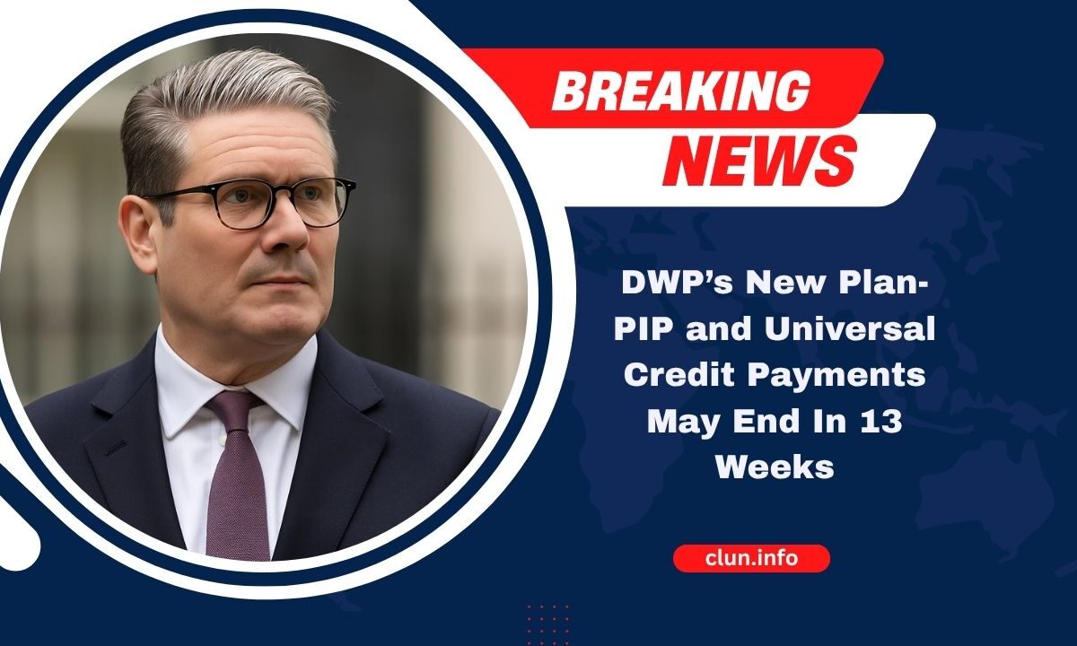 DWP’s New Plan- PIP and Universal Credit Payments May End In 13 Weeks – Full Details