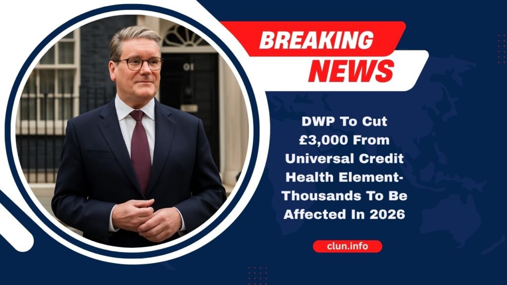 DWP To Cut £3,000 From Universal Credit Health Element- Thousands To Be Affected In 2026