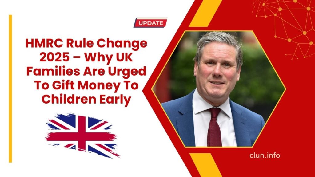 HMRC Rule Change 2025 – Why UK Families Are Urged To Gift Money To Children Early