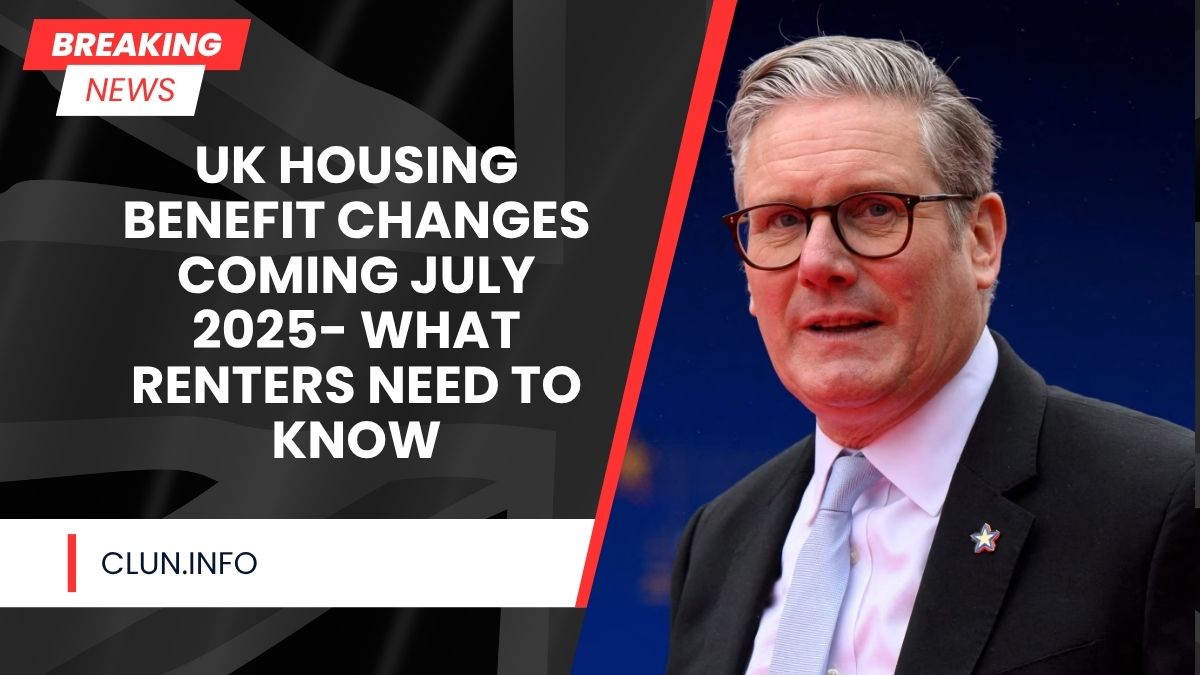 UK Housing Benefit Changes Coming July 2025- What Renters Need to Know