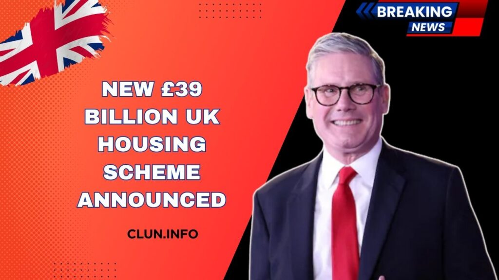 New £39 Billion UK Housing Scheme Announced – Are You Eligible To Benefit?