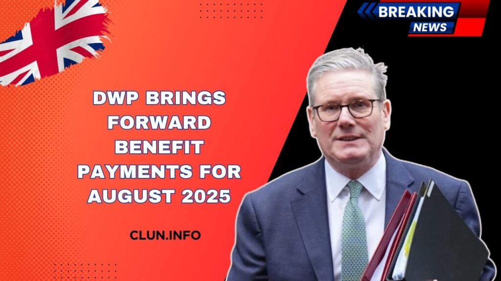 DWP Brings Forward Benefit Payments For August 2025 – Check the Revised Dates
