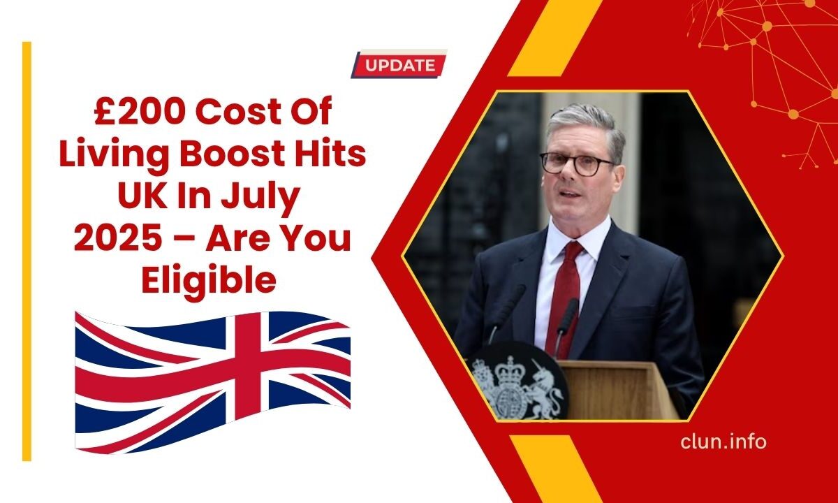 £200 Cost Of Living Boost Hits UK In July 2025 – Are You Eligible For The Payment?