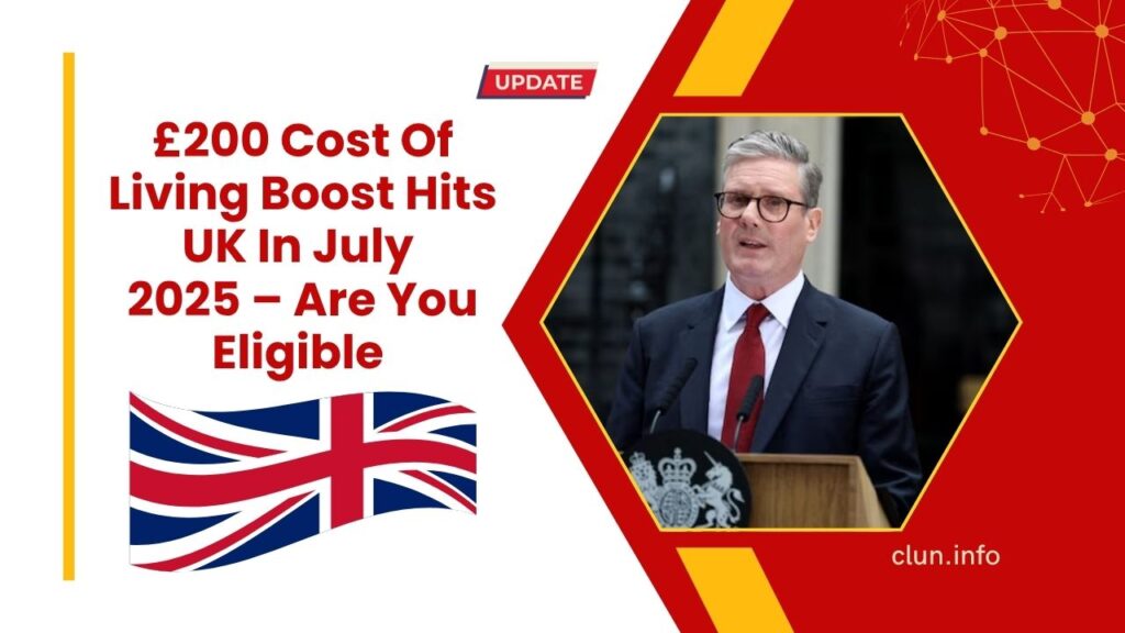 £200 Cost Of Living Boost Hits UK In July 2025 – Are You Eligible For The Payment?