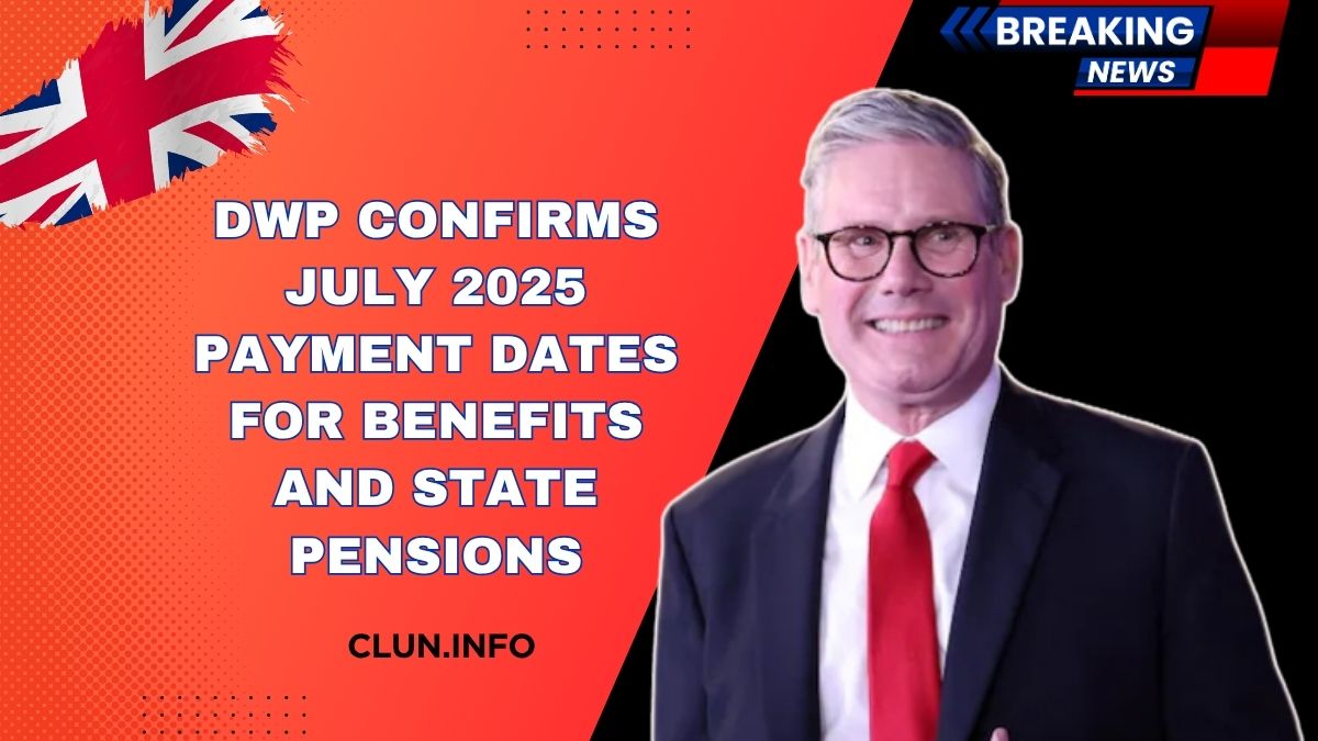 DWP Confirms July 2025 Payment Dates For Benefits and State Pensions
