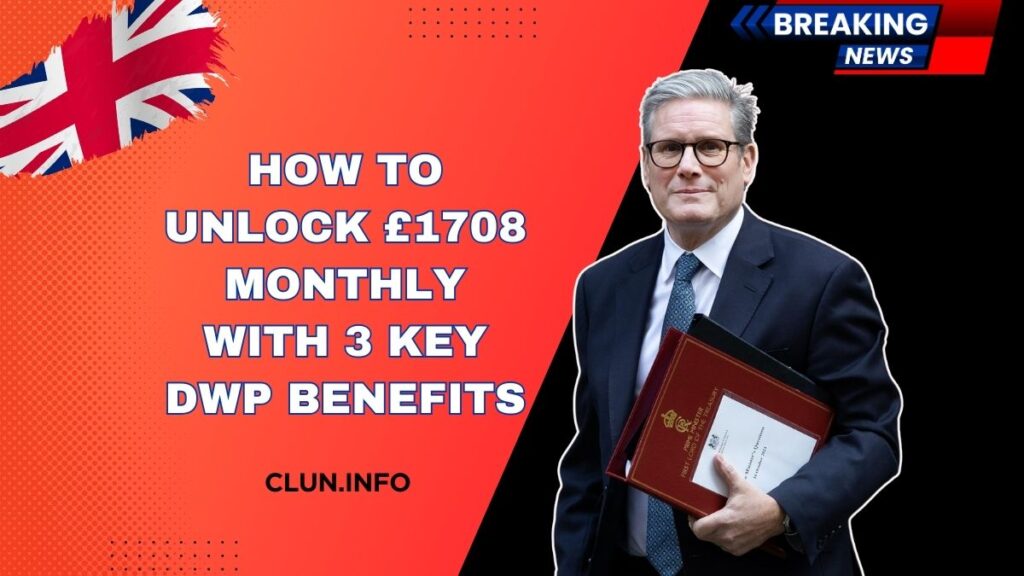 How To Unlock £1708 Monthly With 3 Key DWP Benefits- Eligibility And Application Process