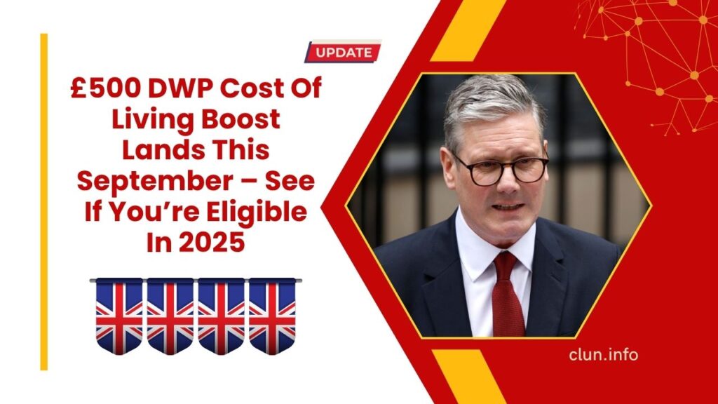 £500 DWP Cost Of Living Boost Lands This September – See If You’re Eligible In 2025