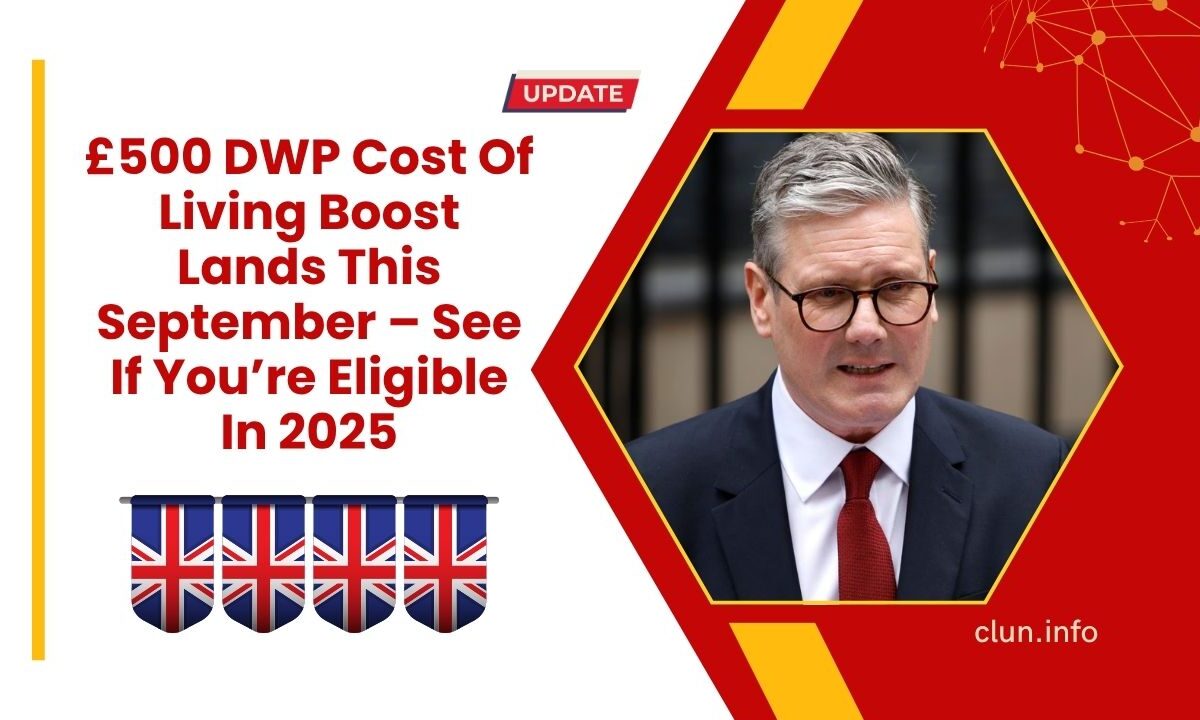 £500 DWP Cost Of Living Boost Lands This September – See If You’re Eligible In 2025