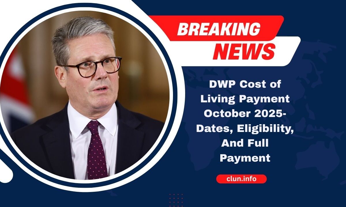 DWP Cost of Living Payment October 2025- Dates, Eligibility, And Full Payment Breakdown For UK Households