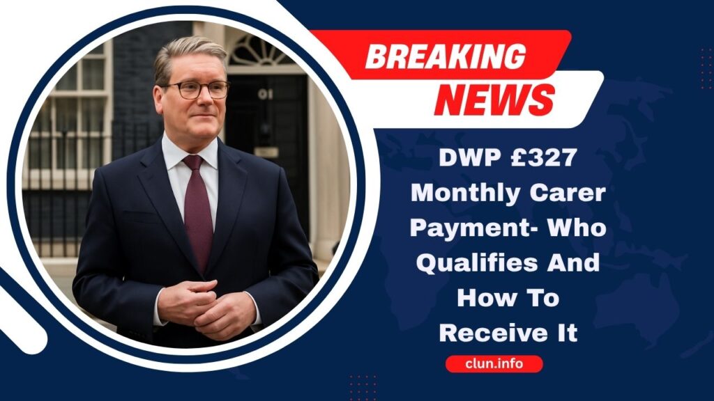 DWP £327 Monthly Carer Payment- Who Qualifies And How To Receive It