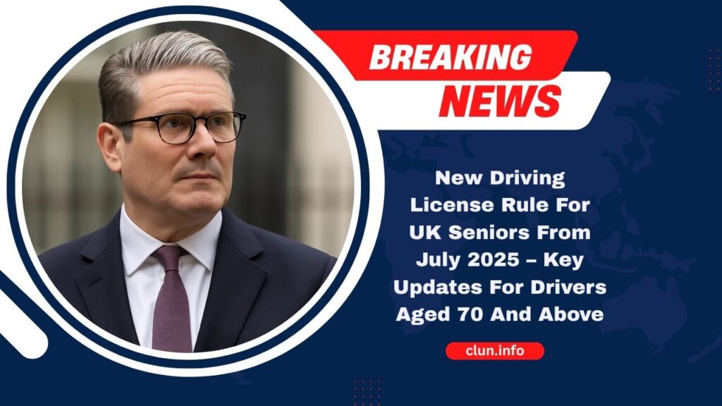 New Driving License Rule For UK Seniors From July 2025 – Key Updates For Drivers Aged 70 And Above