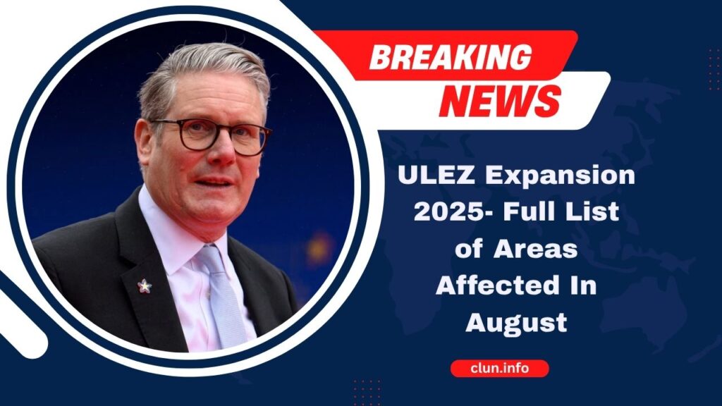 ULEZ Expansion 2025- Full List of Areas Affected In August And What Drivers Must Know Now