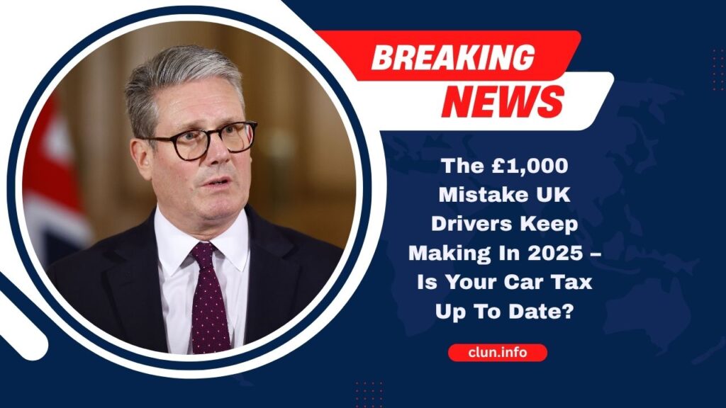 The £1,000 Mistake UK Drivers Keep Making In 2025 – Is Your Car Tax Up To Date?