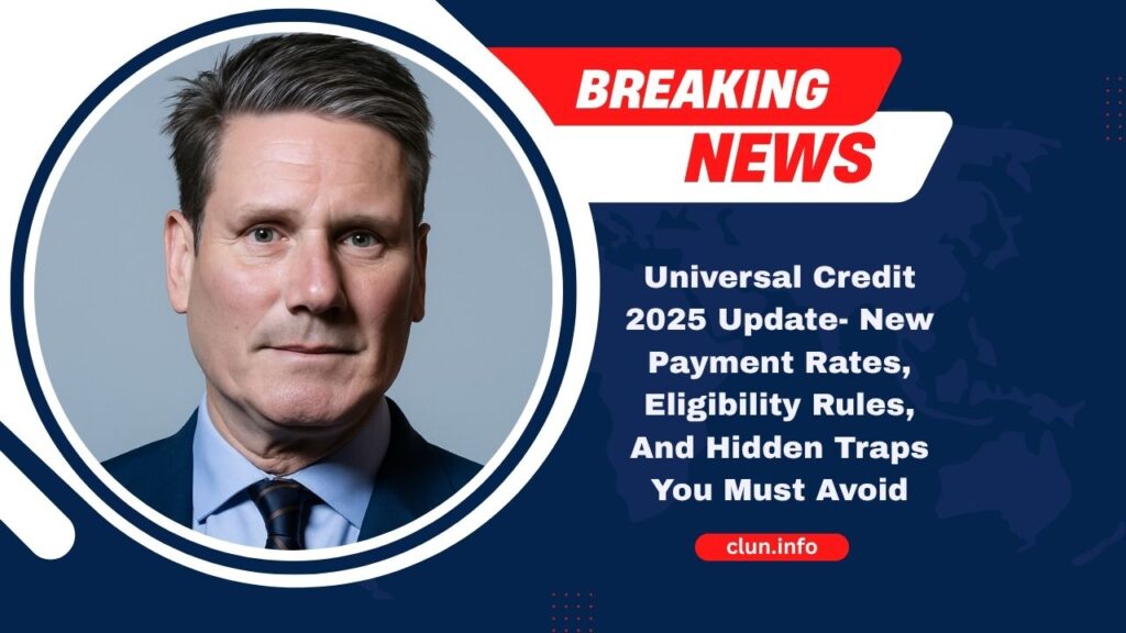 Universal Credit 2025 Update- New Payment Rates, Eligibility Rules, And Hidden Traps You Must Avoid