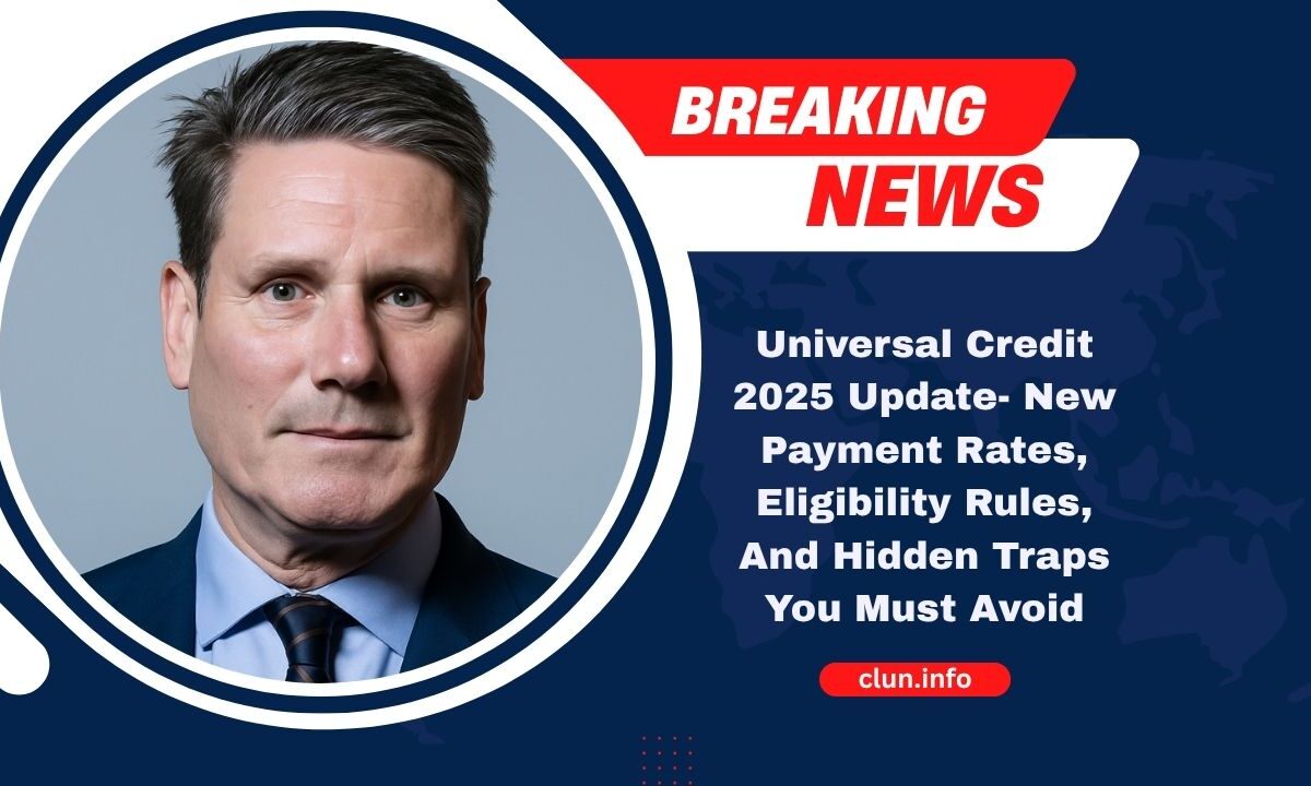 Universal Credit 2025 Update- New Payment Rates, Eligibility Rules, And Hidden Traps You Must Avoid