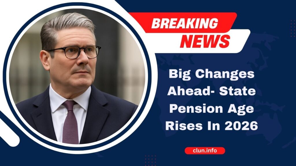 Big Changes Ahead- State Pension Age Rises In 2026 – What Brits Born After 1960 Must Know