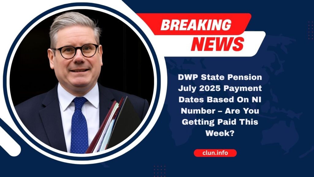 DWP State Pension July 2025 Payment Dates Based On NI Number – Are You Getting Paid This Week?