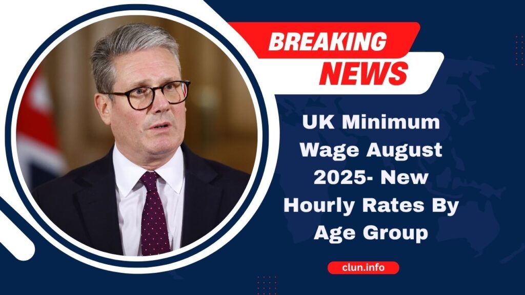 UK Minimum Wage August 2025- New Hourly Rates By Age Group You Need To Know