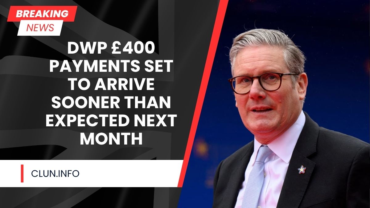 DWP £400 Payments Set to Arrive Sooner Than Expected Next Month