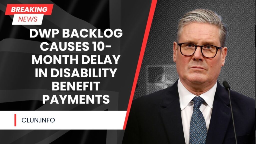 DWP Backlog Causes 10-Month Delay in Disability Benefit Payments