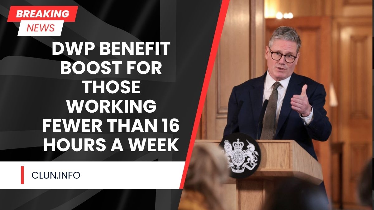 DWP Benefit Boost for Those Working Fewer Than 16 Hours a Week