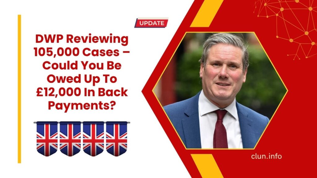 DWP Reviewing 105,000 Cases – Could You Be Owed Up To £12,000 In Back Payments?