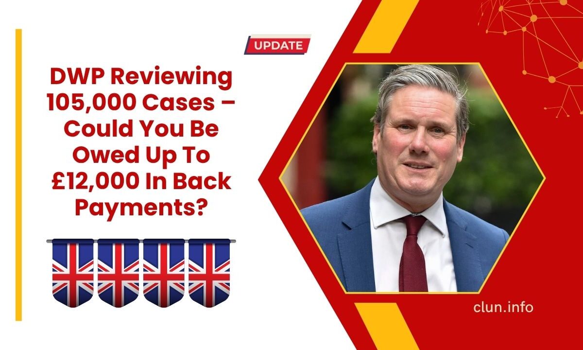 DWP Reviewing 105,000 Cases – Could You Be Owed Up To £12,000 In Back Payments?