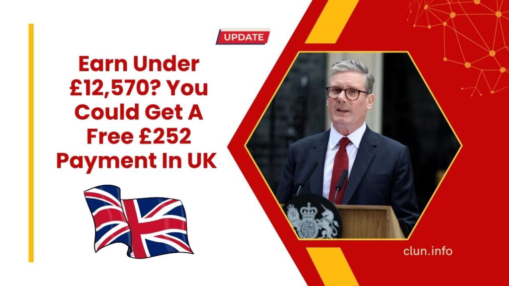 Earn Under £12,570? You Could Get A Free £252 Payment In UK – Here’s How