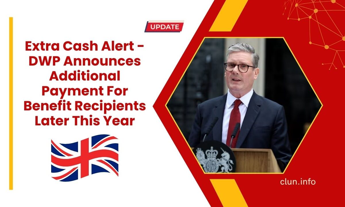 Extra Cash Alert - DWP Announces Additional Payment For Benefit Recipients Later This Year