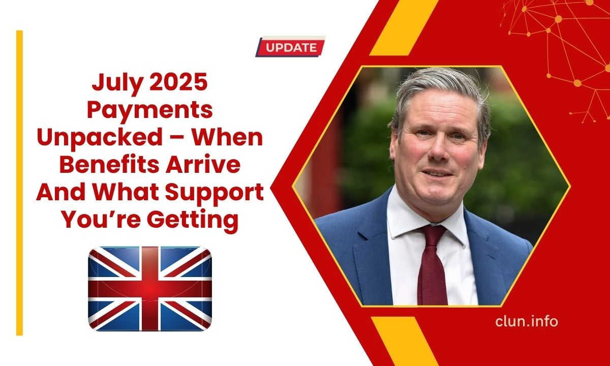 July 2025 Payments Unpacked – When Benefits Arrive And What Support You’re Getting