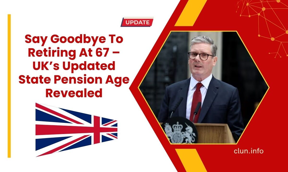 Say Goodbye To Retiring At 67 – UK’s Updated State Pension Age Revealed