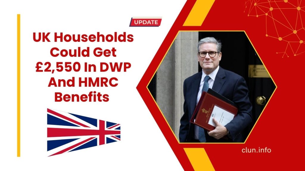 UK Households Could Get £2,550 In DWP And HMRC Benefits – Find Out If You Qualify Today!
