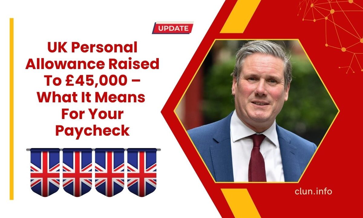UK Personal Allowance Raised To £45,000 – What It Means For Your Paycheck