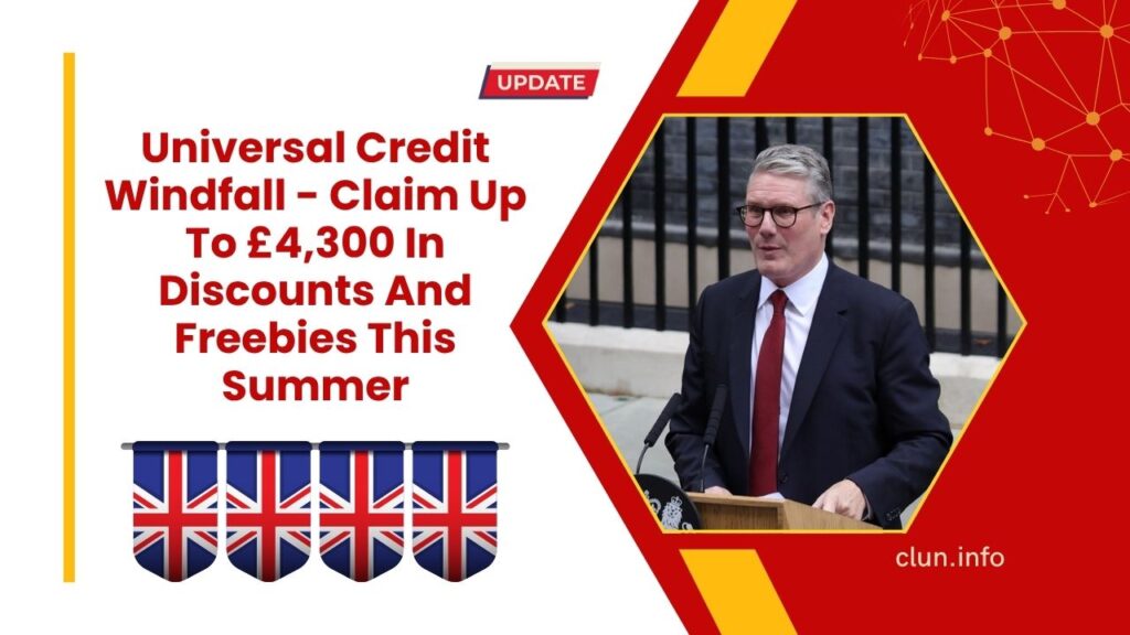 Universal Credit Windfall - Claim Up To £4,300 In Discounts And Freebies This Summer